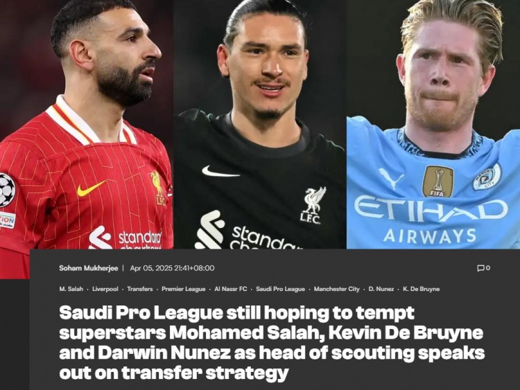 沙联高层：我们在看萨拉赫丁丁努涅斯，最终目标是与五大联赛竞争